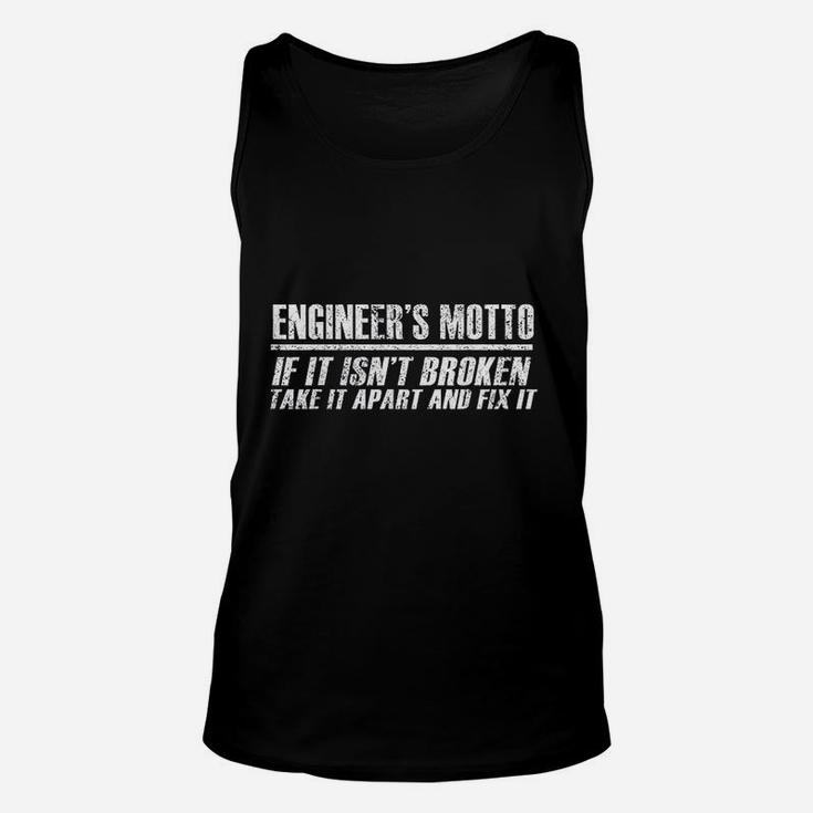 Engineer Funny Gift Engineers Motto If It Isnt Broken Unisex Tank Top