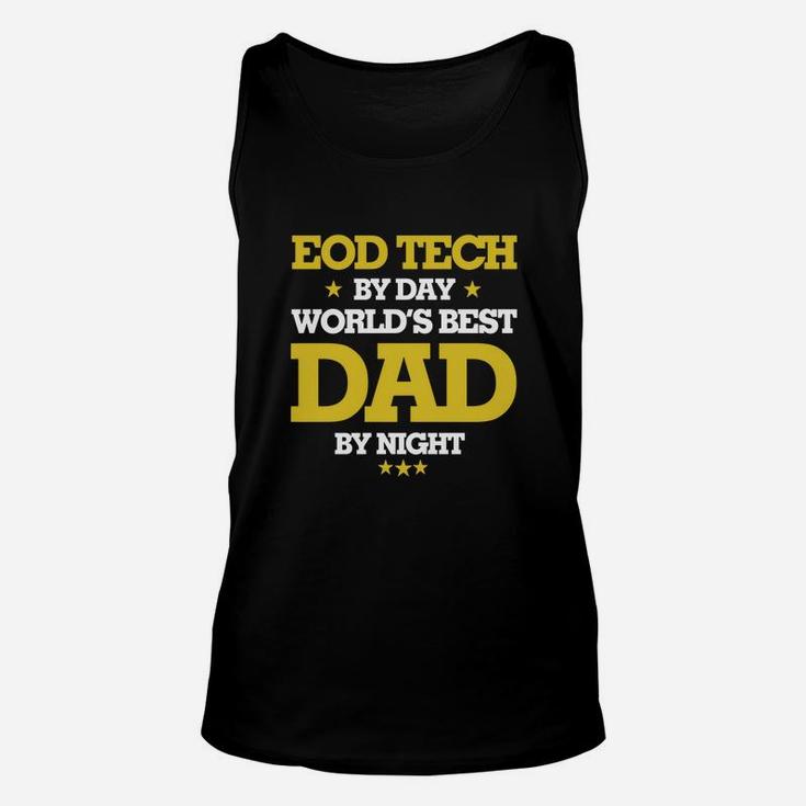 Eod Tech By Day Worlds Best Dad By Night, Eod Tech Shirts, Eod Tech T Shirts, Father Day Shirts Unisex Tank Top