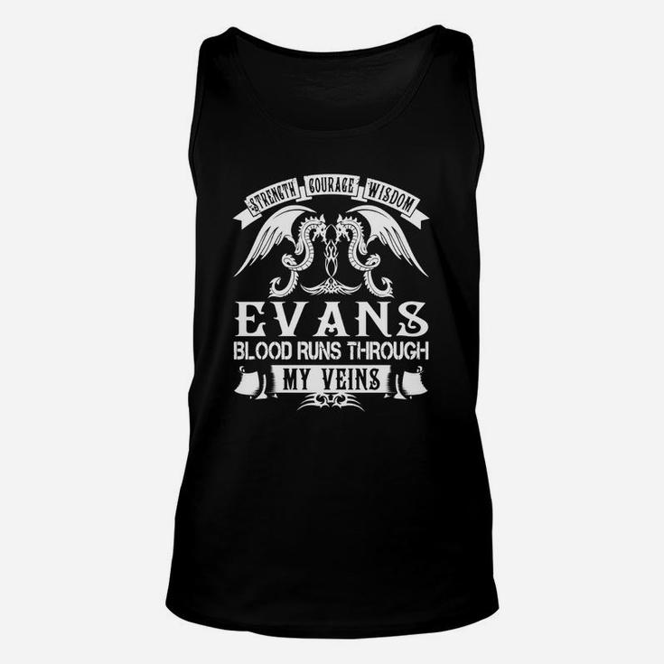 Evans Shirts - Strength Courage Wisdom Evans Blood Runs Through My Veins Name Shirts Unisex Tank Top