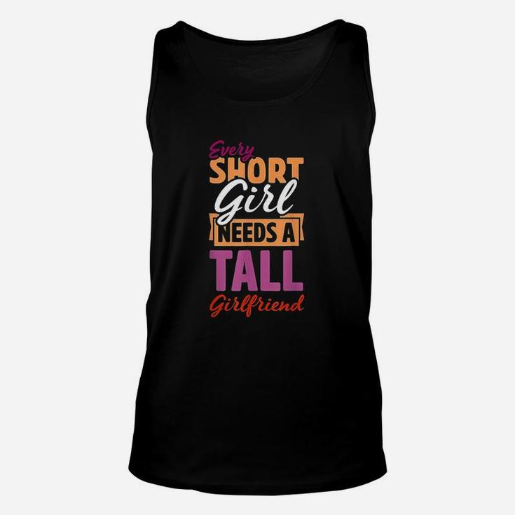 Every Short Girl Needs A Tall Girlfriend Pride Gift Lgbt Unisex Tank Top