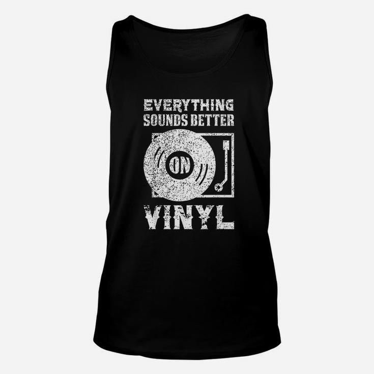 Everything Sounds Better On Vinyl Records Unisex Tank Top