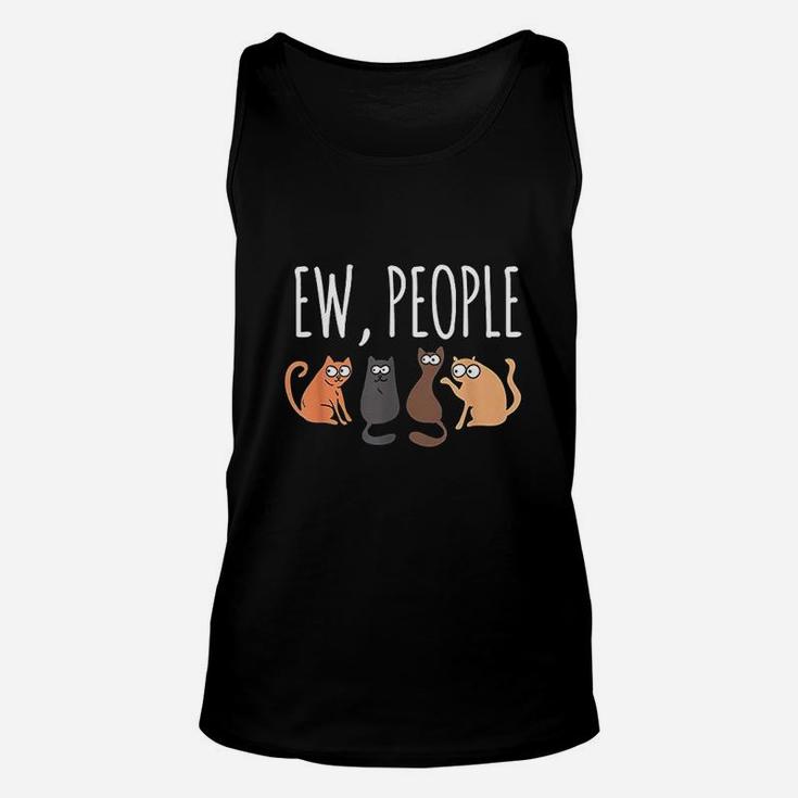 Ew People Cat Cats Meow Kitty Lovers Hate People Gift Unisex Tank Top