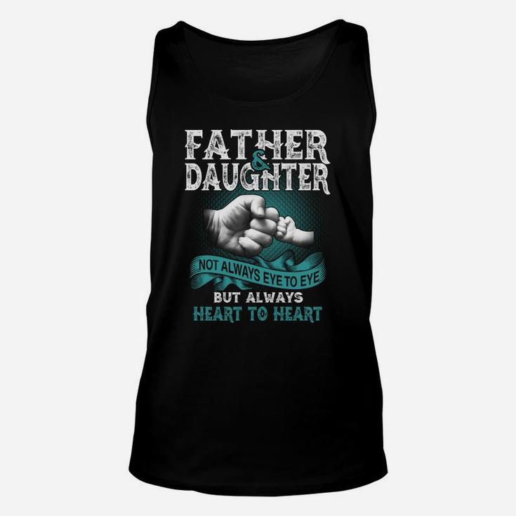 Father And Daughter Not Always Eye To Eye But Always Heart To Heart Unisex Tank Top