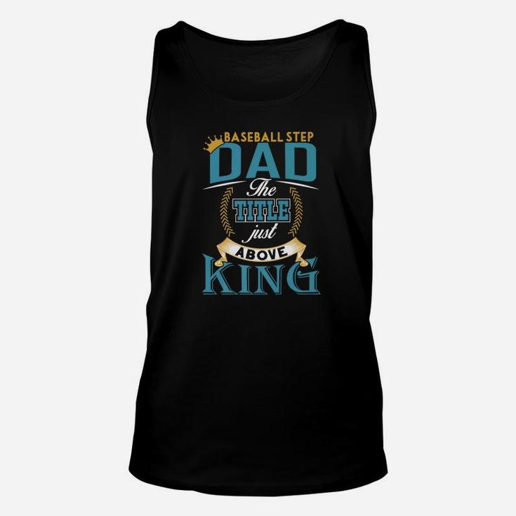 Fathers Day Baseball Step Dad The Title Above King Unisex Tank Top