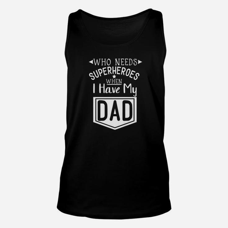 Fathers Day Funny Gift Idea Who Needs Superhero Dad Premium Unisex Tank Top