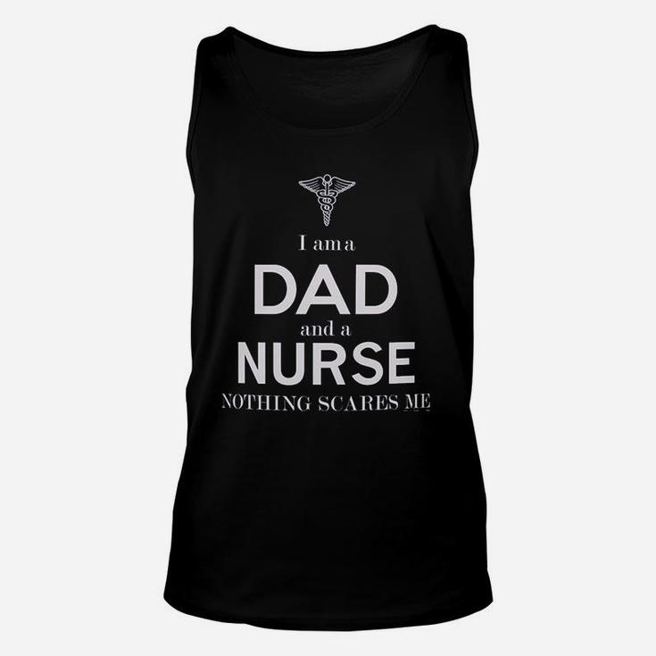 Fathers Day Gifts For Nurse Gifts I Am A Dad And A Nurse Nothing Scares Me Unisex Tank Top