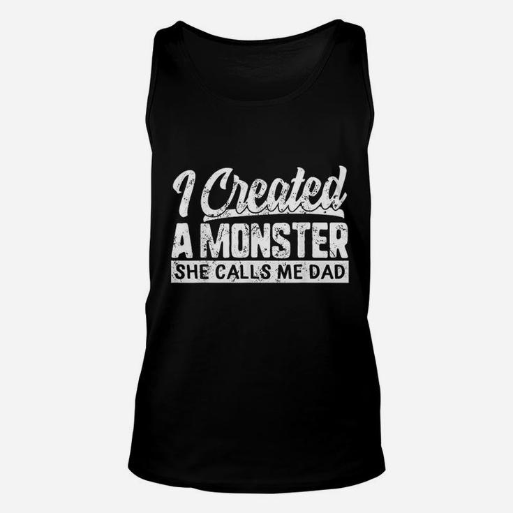 Fathers Day I Created A Monster She Calls Me Dad Daughter Unisex Tank Top