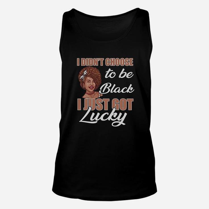 Favorystore I Didnt Choose To Be Black I Just Got Lucky Unisex Tank Top