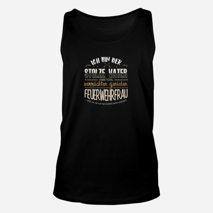 Feuerwehrfrau Stolzer Vater Unisex TankTop, Ehre einer Feuerwehrprinzessin