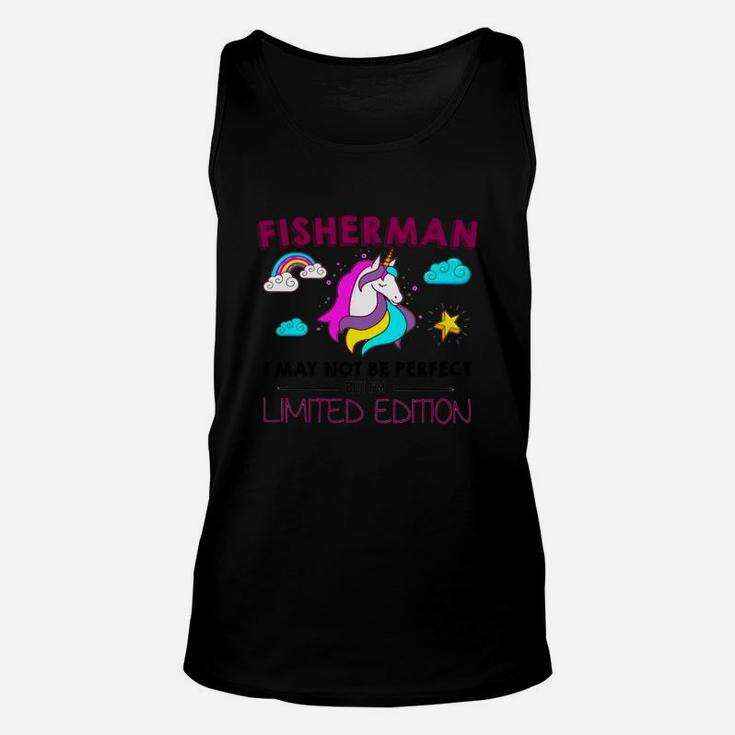 Fisherman I May Not Be Perfect But I Am Unique Funny Unicorn Job Title Unisex Tank Top
