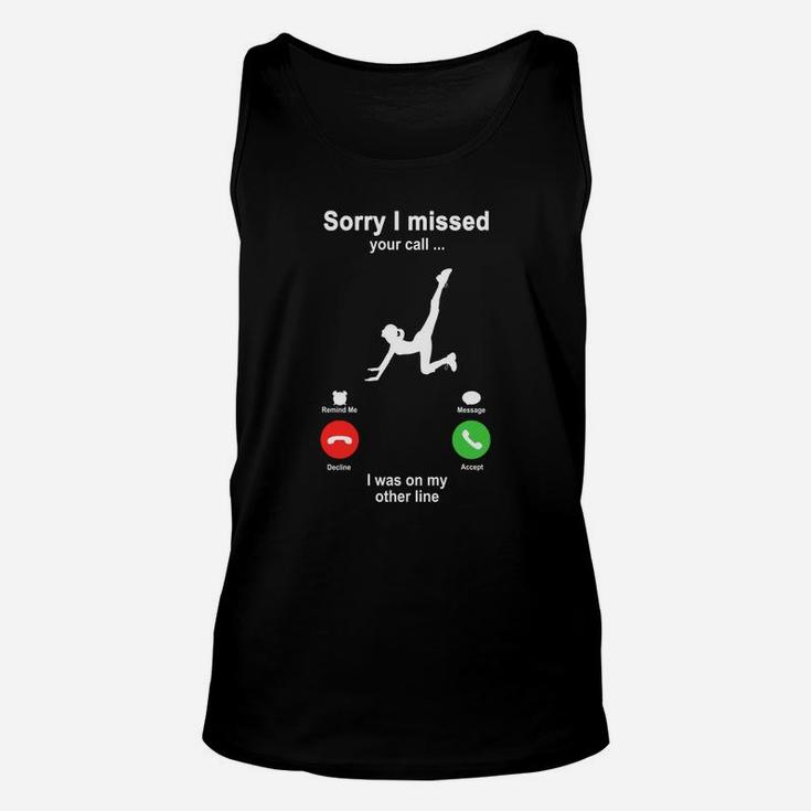 Fitness Sorry I Missed Your Call I Was On My Other Line Funny Sport Lovers Unisex Tank Top