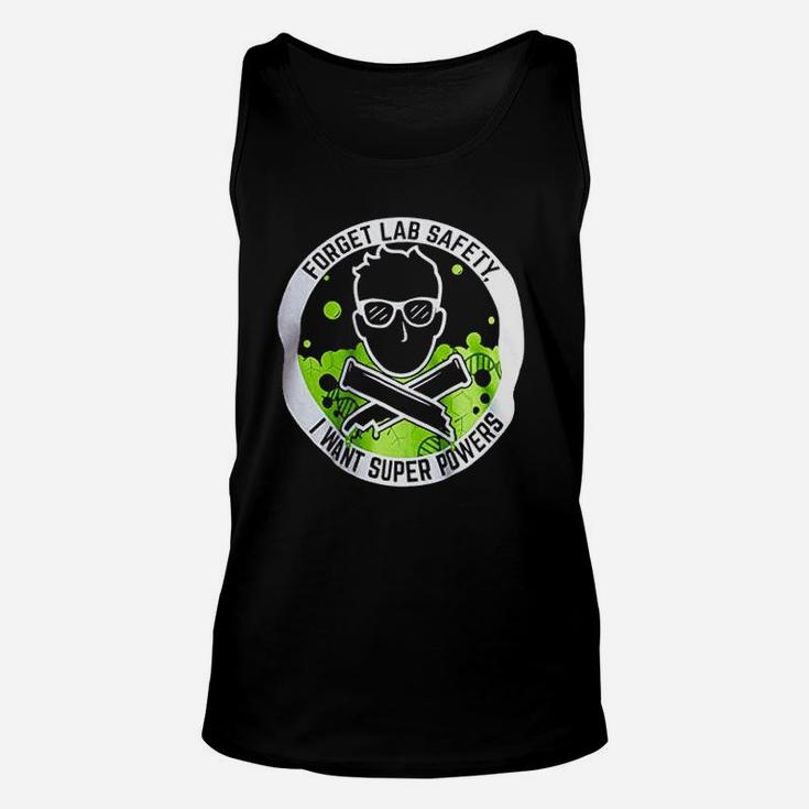 Forget Lab Safety I Want Super Powers Funny Science Teacher Unisex Tank Top