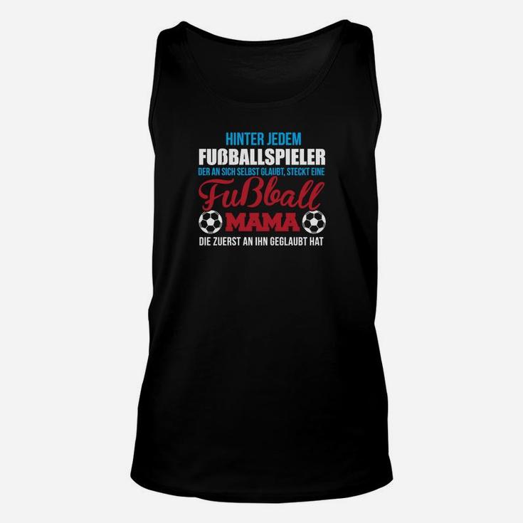 Fußball Mama Unisex TankTop: Zuerst Geglaubt Spruch für Mütter