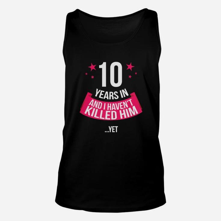 Funny 10th Wedding Anniversary Wife Gift T-shirt 10 Years In Unisex Tank Top