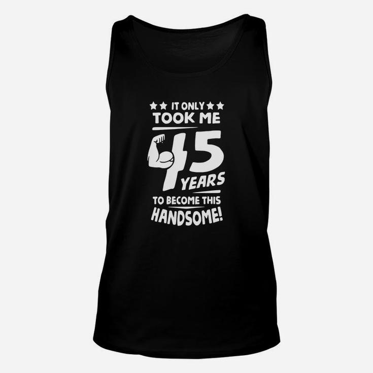 Funny 45th Birthday T-shirt For Men Turning 45 Years Old  Unisex Tank Top