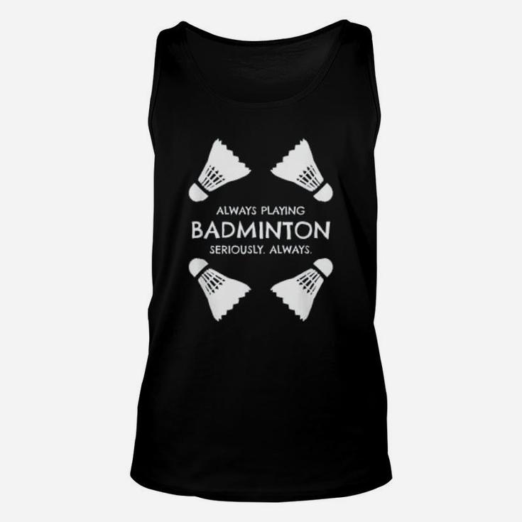 Funny Badminton Quote Shuttlecocks Sports Humor Quote Unisex Tank Top