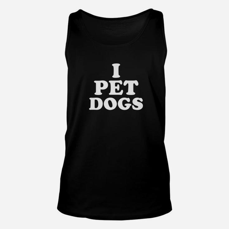 Funny Dog And Puppy Lovers I Pet Dogs Unisex Tank Top