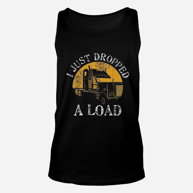 Funny Gift Truck Lorry Drivers Just Dropped A Load Unisex Tank Top