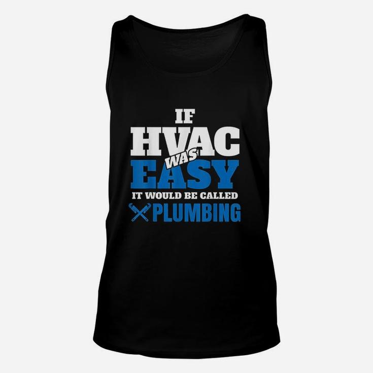 Funny Hvac Tech Gift If It Was Easy It Would Be Unisex Tank Top