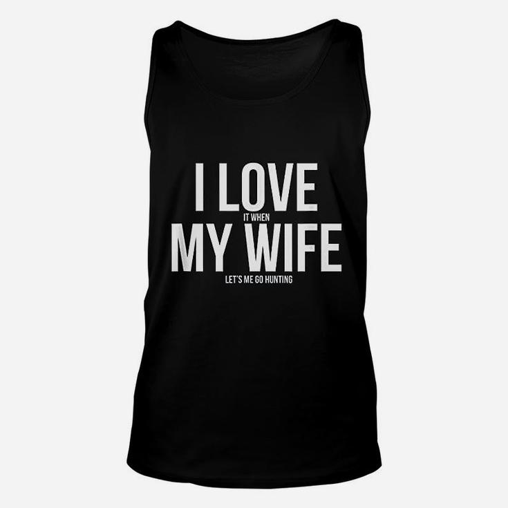 Funny I Love When My Wife Lets Me Go Hunting Husband Unisex Tank Top