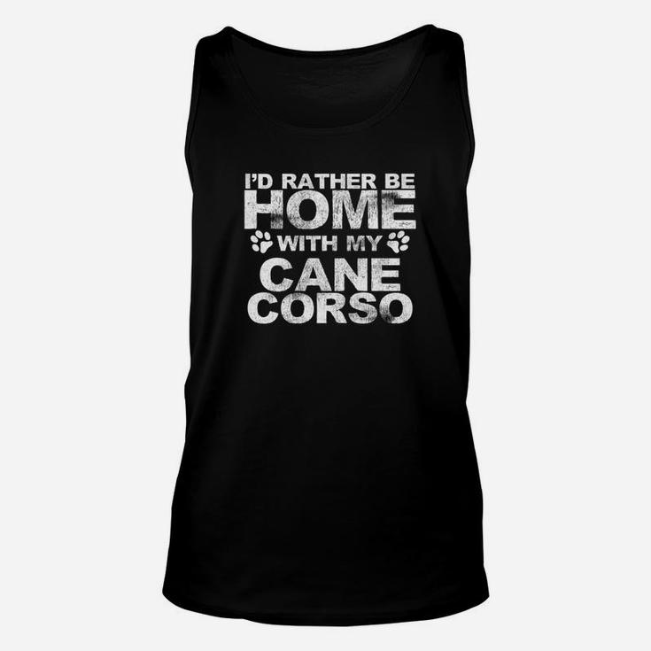 Funny Id Rather Be Home With My Cane Corso Dog Unisex Tank Top