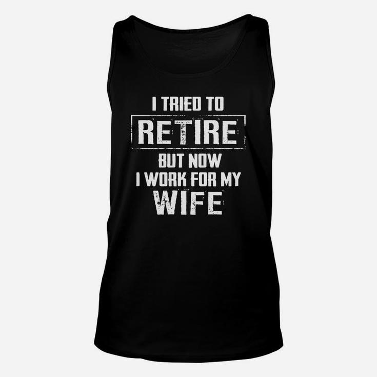 Funny Retirement Gift Shirt I Tried To Retire Tshirt Unisex Tank Top
