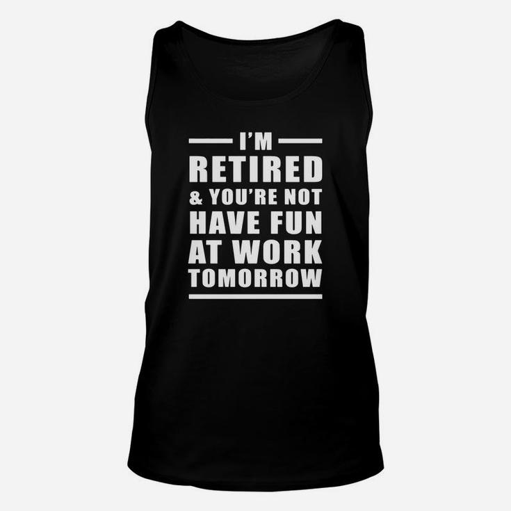 Funny Retirement T Shirt - Happy Retirement Gift Unisex Tank Top