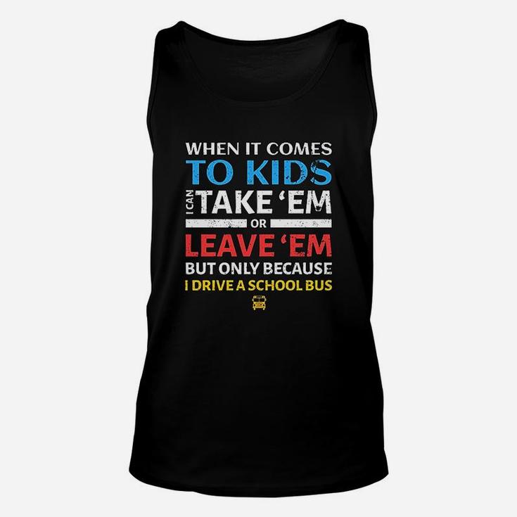 Funny School Bus Driver I Can Take Em Or Leave Unisex Tank Top