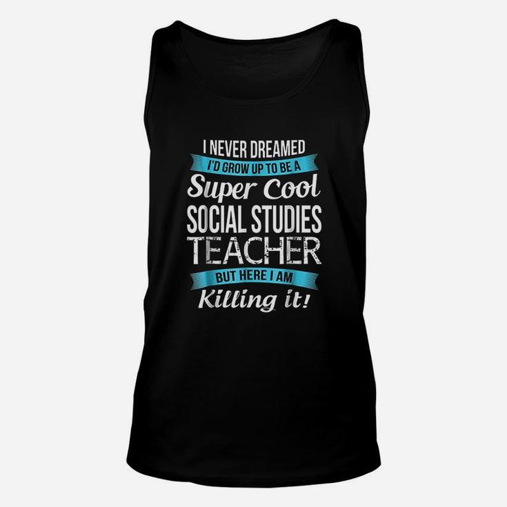 Funny Super Cool Social Studies Teacher Gift Unisex Tank Top