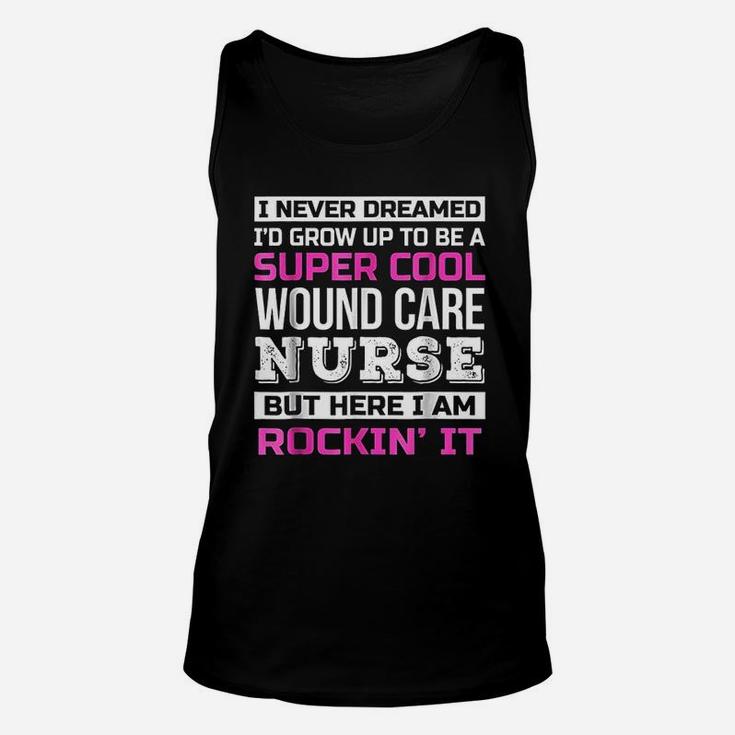 Funny Super Cool Wound Care Nurse Job Gift Unisex Tank Top
