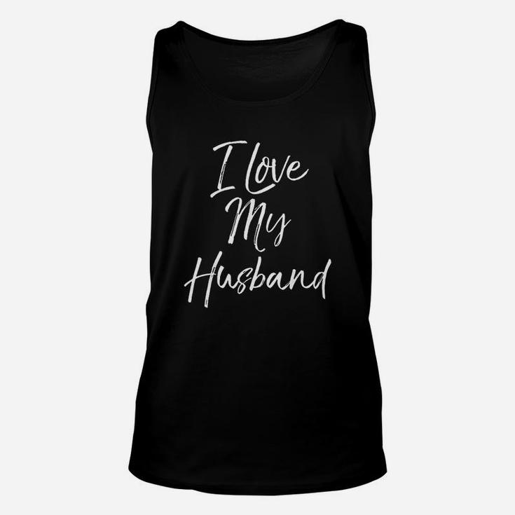 Funny Wife Quote Wedding Anniversary Gift I Love My Husband Unisex Tank Top