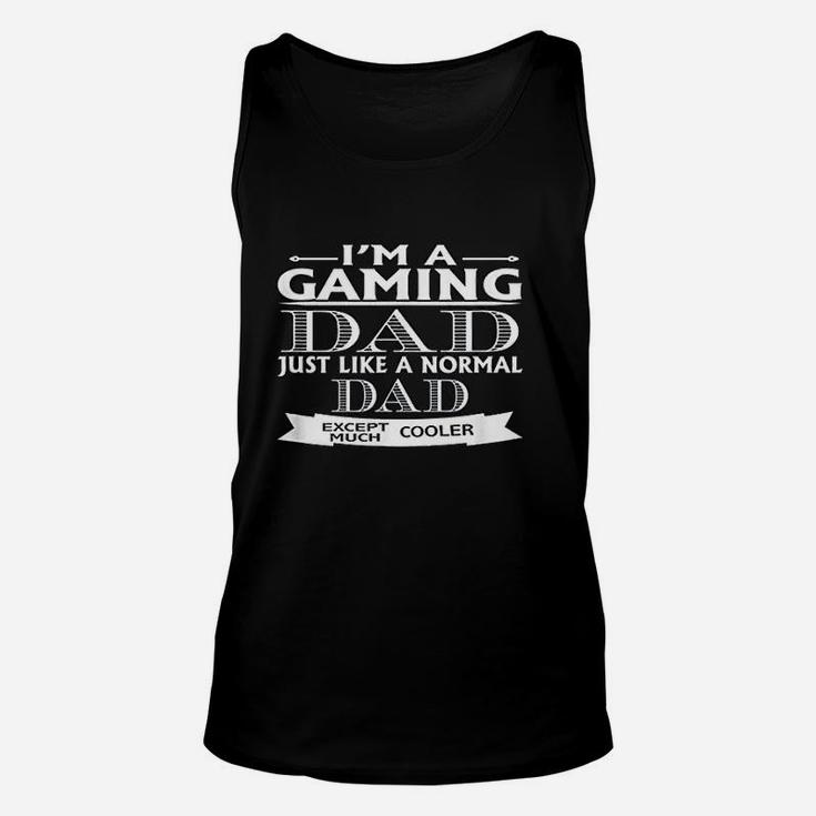 Gamer Dad Funny Gift I Am A Gaming Dad Just Like A Normal Unisex Tank Top