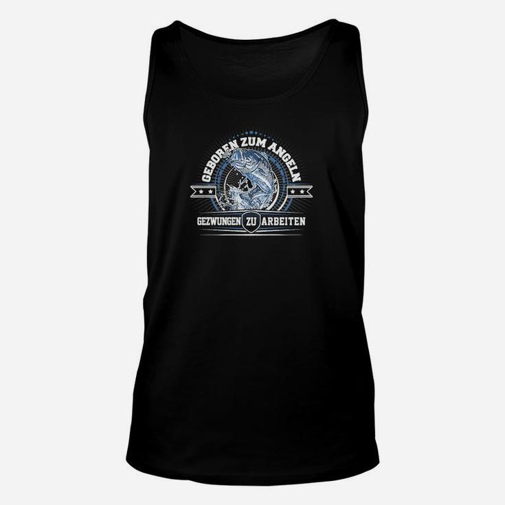 Geboren zum Angeln, Gezwungen zu Arbeiten Unisex TankTop für Herren, Schwarz