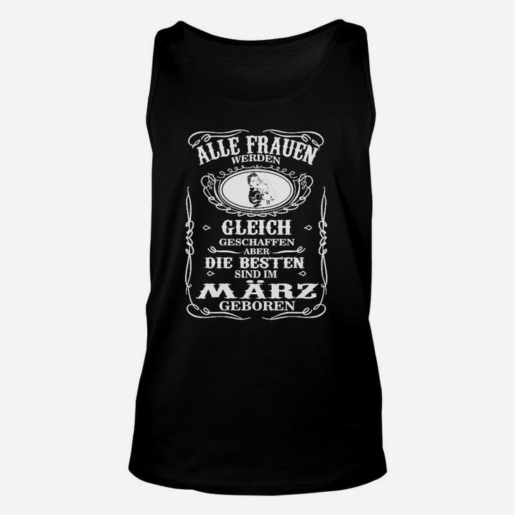 Geburtstags-Unisex TankTop für März Frauen, Schwarzes Tee mit Spruch