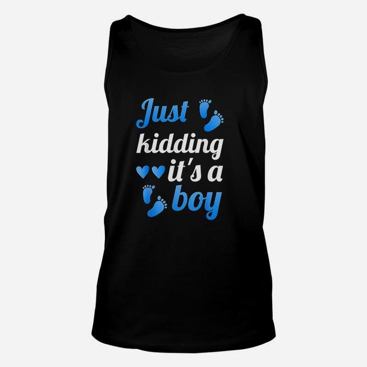 Gender Reveal | Just Kidding Its A Boy Baby Reveal Unisex Tank Top