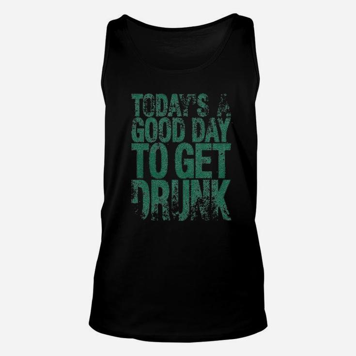 Good Day To Get Drunk Funny Drinking Saint St Patricks Day Unisex Tank Top