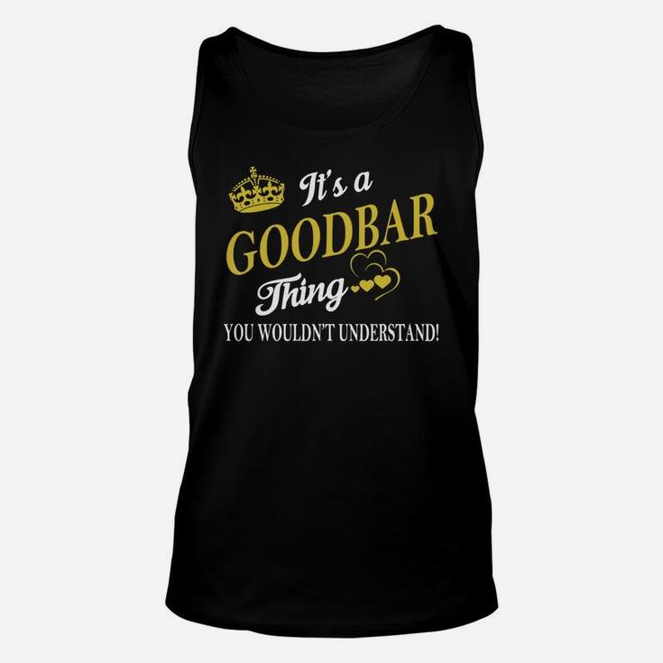 Goodbar Shirts - It's A Goodbar Thing You Wouldn't Understand Name Shirts Unisex Tank Top