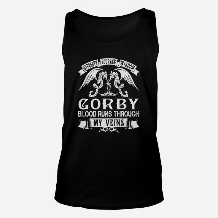 Gorby Shirts - Strength Courage Wisdom Gorby Blood Runs Through My Veins Name Shirts Unisex Tank Top