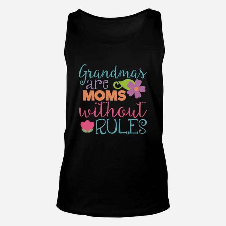 Grandmas Are Moms Without Rules Funny Flowers Gift Unisex Tank Top