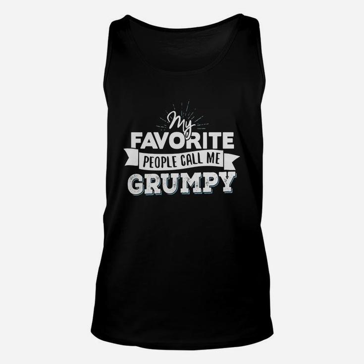 Grumpy T-shirt - My Favorite People Call Me Grumpy Unisex Tank Top