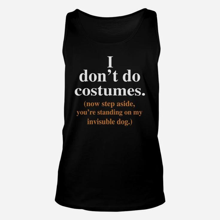 Halloween I Dont Do Costumes, I Dont Do Costumes Halloween, Costumes Halloween Unisex Tank Top