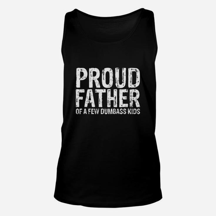 Happy Fathers Day Proud Father Of A Few Dumbass Kids Shirt Unisex Tank Top