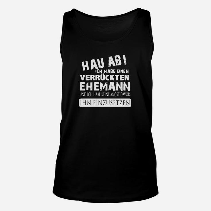 Hau Ab Ich Habe Einen Verruckten Ehemann TankTop