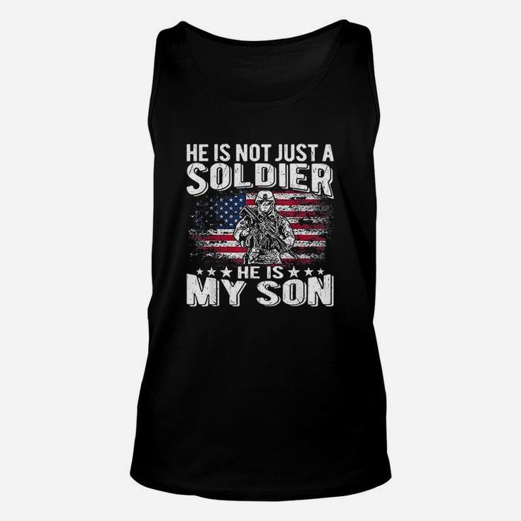 He Is Not Just A Soldier He Is My Son Proud Military Mom Dad Unisex Tank Top