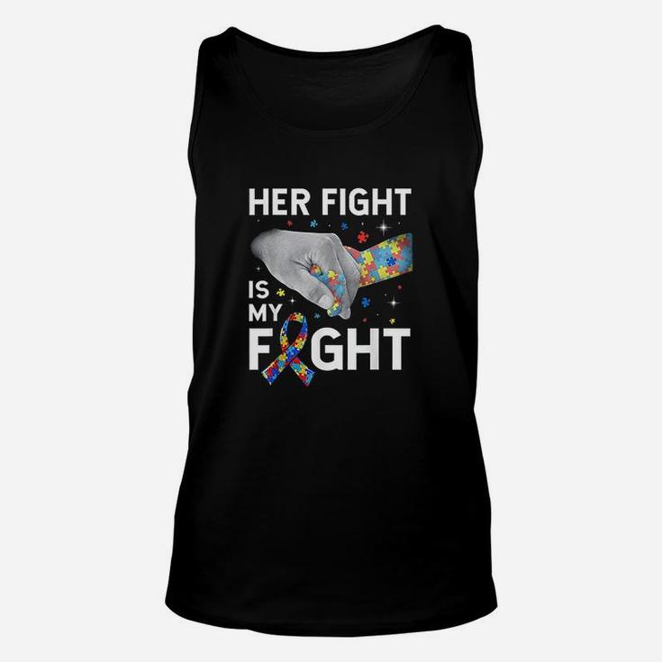 Her Fight Is My Fight Autism Awareness Gift Autism Unisex Tank Top