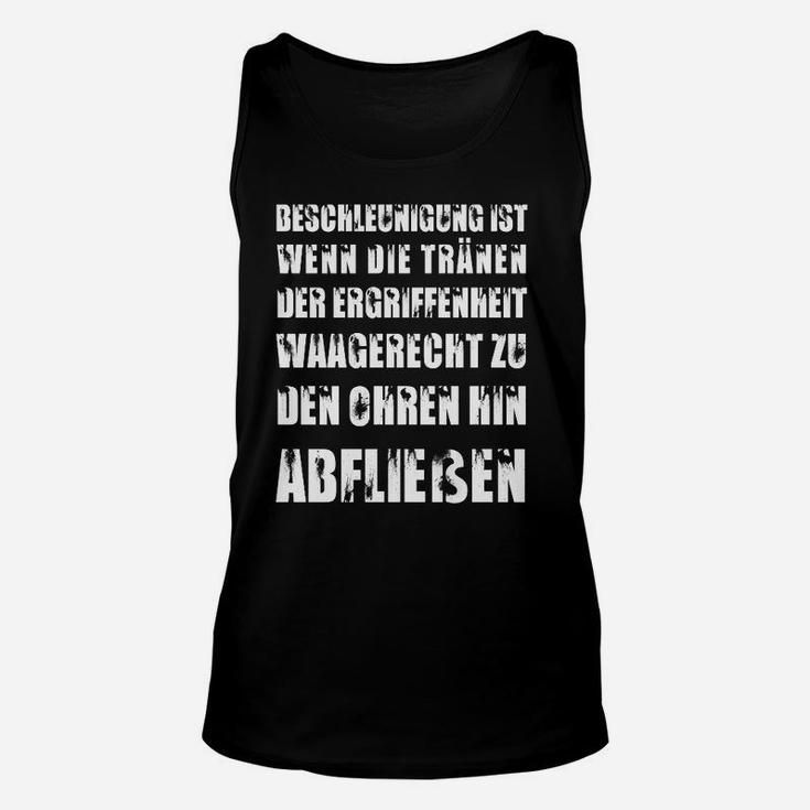 Herren Unisex TankTop Beschleunigung ist Ergriffenheit - Lustiges Spruch-Unisex TankTop