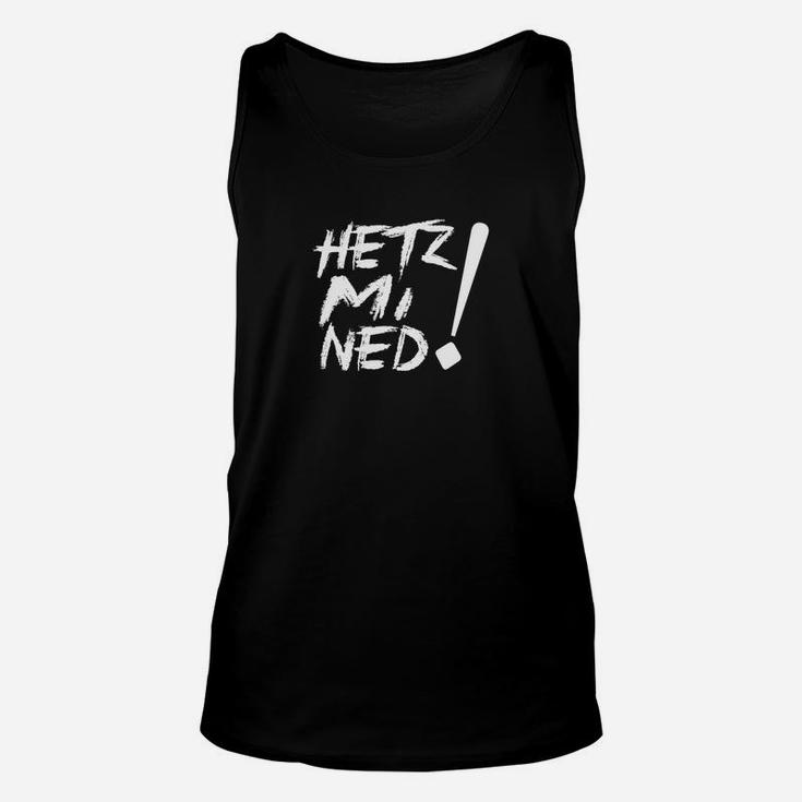 Hetz mich nicht! Schwarzes Statement Unisex TankTop mit Aufdruck