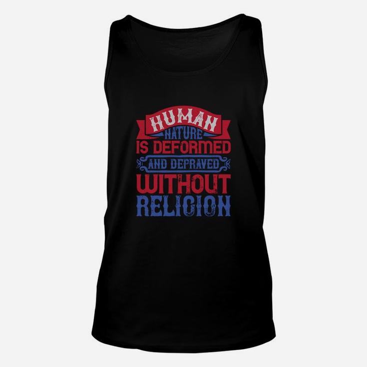 Human Nature Is Deformed And Depraved Without Religion Unisex Tank Top
