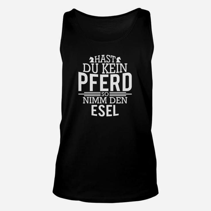 Humorvolles Spruchshirt: Kein Pferd? Nimm den Esel! - Schwarz Unisex TankTop