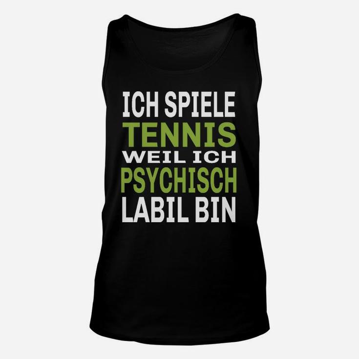 Humorvolles Tennis Unisex TankTop Ich spiele, weil psychisch labil – Schwarz